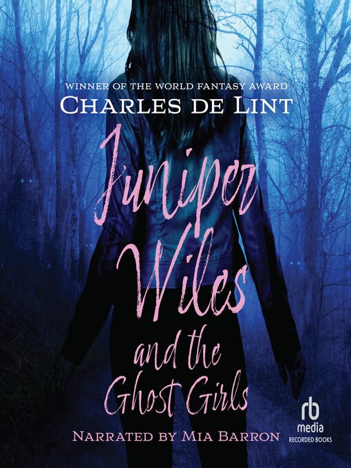 Title details for Juniper Wiles and the Ghost Girls by Charles De Lint - Wait list